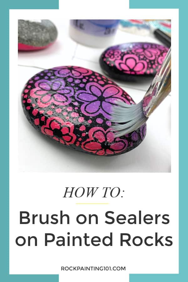 How To Use A Brush On Sealer When Sealing Painted Rocks Rock Painting 101